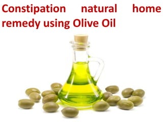 Constipation natural
remedy using Olive Oil

home

 