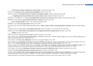 CURRÍCULO DA EDUCAÇÃO BÁSICA – EDUCAÇÃO INFANTIL   144



_______. Reinventando a aritmética: implicações da Teoria de Piaget. 6 ed. São Paulo: Papirus, 1992.
KATO, M. A. No mundo da escrita: uma perspectiva psicolingüística. São Paulo: Ática, 1986.
KLEIMAN, Ângela B. A Formação do Professor: Perspectivas da Lingüística Aplicada. Campinas: Mercado das Letras, 2001.
________. Os significados de letramento: Reflexões sobre a prática social da escrita. Campinas: Mercado de Letras, 2001.
KLEIMAN, A. B. & MORAES, S. E. Leitura e interdisciplinaridade: tecendo redes nos projetos da escola. Campinas, SP: Mercado de Letras, 1999.
KISHIMOTO, Tizuco Morchida. Jogo, brinquedo, brincadeira e a educação. São Paulo Cortez, 2001
_______Jogo e a Educação Infantil. São Paulo:, 2001.Livraria Pioneira Editora, 1994.
KRAMER, S. (org.) Com a pré-escola nas mãos. São Paulo, Ática, 1989.
LA TAILLE (org). Yves de; OLIVEIRA, Marta Kohl & Dantas, Heloysa. Piaget, Vygotsky e Wallon: Teorias psicogenéticas em discussão. São Paulo: Summus Editorial,
1992.
LÁZARO, André (org.). Visão e Ação: A Universidade do Século XXI. Coleção Universidade, vol. 4. Rio de Janeiro: Ed. UERJ, 1999.
LIBÂNEO, José Carlos. Adeus Professor, adeus professora? novas exigências educacionais e profissão docente. São Paulo: Cortez, 1998.
________Didática. São Paulo: Cortez, 1994.
LIMA, Lauro de Oliveira. Para que servem as escolas? Petrópolis, Rio de Janeiro: Vozes. 2001
LIMA, Elvira de Souza. Currículo e desenvolvimento humano. In: MOREIRA, Antonio Flávio e ARROYO, Miguel. Indagações sobre currículo. Brasília: Departamento de
Políticas de Educação Infantil e Ensino Fundamental, nov.
LIMA, Adriana F. de O. Pré-escola e alfabetização. In Paulo Freire, Jean Piaget. Petrópolis: Vozes, 1994.
LEAL, Telma Ferraz; ALBUQUERQUE, Eliana Borges Correia de & MORAIS, Artur Gomes de. Avaliação e aprendizagem na escola: a prática pedagógica com eixo da
reflexão. In MEC. Ensino Fundamental de nove anos: orientações para a inclusão da criança de seis anos de idade. Brasília: MEC, 2006.
LEITE, Luci Banks & PATROCINIO, Wanda Patrocínio. O desenho e suas relações com a linguagem escrita em alunos portadores de deficiência mental. In: III
Conferência de pesquisa sócio-cultural, 2000, Campinas, São Paulo. Disponível em: http://www.fae.unicamp.br/br2000/indit.htm. Acesso em: 15/11/2010.
LEITE, Sérgio A. da Silva (Org). Alfabetização e letramento: notas sobre o processo de alfabetização escolar. Campinas: Komedi Arte e Escrita, 2001.
LE BOULCH. O desenvolvimento psicomotor do nascimento até 6 anos. Porto Alegre, Artes Médicas, 1984.
LOBATO, Walkiria, Reflexões sobre a prática pedagógico-musical de egressos da pedagogia nos anos iniciais do Ensino Fundamental. In 30 (trigézima) reunião anual
da ANPED (dois pontos) 30 anos de pesquisa e compromisso social, 2007, Caxambu (barra) MG. Anais eletrônicos. Caxambu (barra) MG, 2007.CD-ROM
LOPES, Karina Rizek. As instituições de educação infantil são responsabilidades dos sistemas de ensino. Revista Criança. (40), p.10-11, 2005.
 