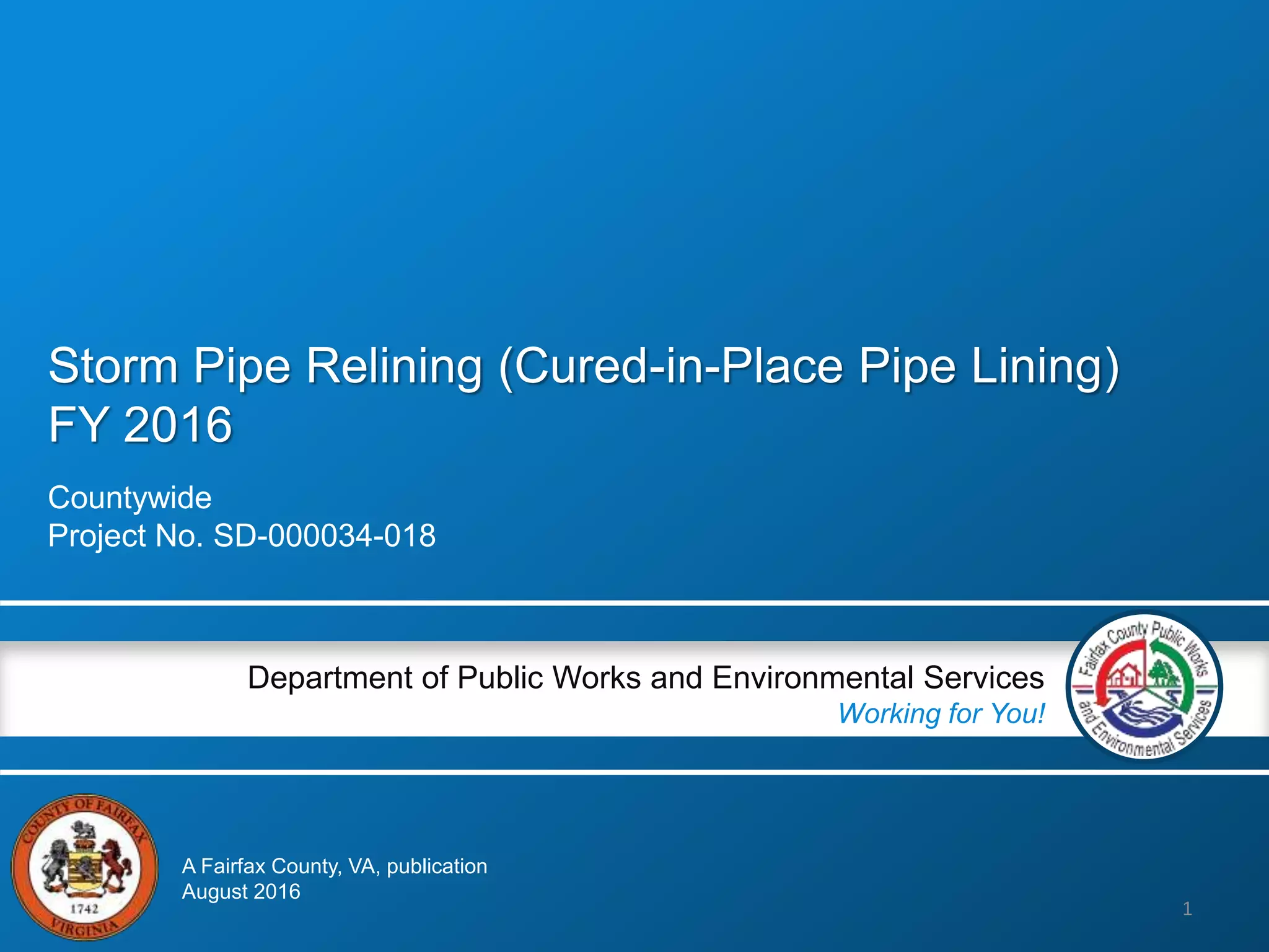 Storm Pipe Relining (CuredinPlace Pipe Lining) FY 2016 PPT