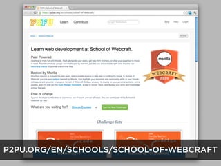 P2PU.ORG/EN/SCHOOLS/SCHOOL-OF-WEBCRAFT
 