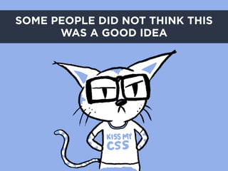 SOME PEOPLE DID NOT THINK THIS
      WAS A GOOD IDEA
 