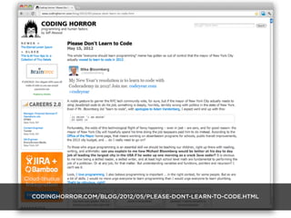 CODINGHORROR.COM/BLOG/2012/05/PLEASE-DONT-LEARN-TO-CODE.HTML
 