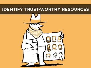 IDENTIFY TRUST-WORTHY RESOURCES
 
