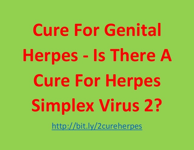 Cure For Genital Herpes Is There A Cure For Herpes Simplex Virus