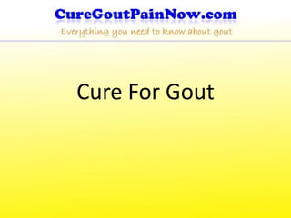 Cure For Gout
 
