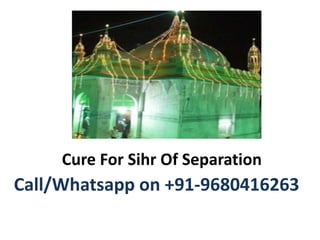 Call/Whatsapp on +91-9680416263
Cure For Sihr Of Separation
 