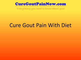 Cure Gout Pain With Diet 