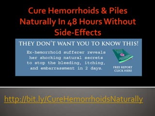 Cure Hemorrhoids & Piles Naturally In 48 Hours Without Side-Effects http://bit.ly/CureHemorrhoidsNaturally 