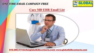 Cure MD EHR Email List
816-286-4114|info@globalb2bcontacts.com| www.globalb2bcontacts.com
 