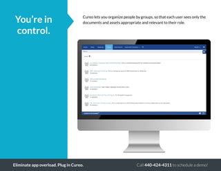 Call 440-424-4311 to schedule a demo!Eliminate app overload. Plug in Cureo.
You’re in
control.
Cureo lets you organize peo...