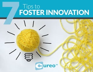 ureo™
7FOSTER INNOVATION
Tips to
 