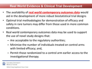 • The availability of real world contemporary outcomes data would
aid in the development of more robust biostatistical tri...