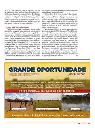 DBO abril 2018 99
“Para se evitar bicheiras, pode-se medicar o bezerro,
ao nascimento, como produtos à base de avermectina”,
diz Ortolani. Segundo o professor, há um detalhe a ser
destacado na prevenção de infecções umbilicais. “A
gravidade das onfalites é muito dependente da quan-
tidade e rapidez com que os bezerros ingerem o colos-
tro. Recém-nascidos que tomaram pouco colostro po-
dem morrer a partir de quadros de onfalite”.
Porta fechada para as bactérias
Canal de comunicação entre mãe e feto, o cordão
umbilical se rompe um pouco abaixo do umbigo após o
nascimento do bezerro. Semelhante a uma tripinha úmi-
da, passa a ser um tecido morto, pois deixa de receber
sangue.Antes de cicatrizar, no entanto, o coto umbilical,
como é conhecido no campo o resto morto do cordão
umbilical externo, se constitui em uma fonte de alimen-
tação para bactérias indesejáveis, pois é rico em nutrien-
tes. Deste modo, se o coto umbilical tocar o chão con-
taminado com fezes, terra ou outras substâncias sujas,
logo ficará repleto de micróbios. “Como os vasos ainda
não estão atrofiados, se tornam vias de acesso para as
bactérias penetrarem no organismo do bezerro”, explica
Ortolani. Segundo ele, animais nascidos em locais sujos
e contaminados (por exemplo, em currais ou ao seu re-
dor) têm três vezes mais chance de ter onfalites do que
os paridos em pastagens limpas.
A infecção se dá de várias formas. As bactérias po-
dem colonizar apenas a região mais externa do um-
bigo, que se torna inchado, endurecido e dolorido (é
comom presença de pus em sua extremidade) ou pe-
netrar nas veias umbilicais, causando um quadro mais
grave. Pelo sangue, os micróbios podem chegar às
juntas e provocar inchaços, abscessos, manqueira,
dentre outros sintomas.
A presença de bicheira no umbigo é muito comum,
podendo atingir até 40% dos casos. “A onfalite ain-
da pode facilitar o surgimento de hérnia umbilical”,
completa Ortolani. Por isso, o produtor não pode bo-
bear. “É preciso fechar essa porta de entrada para as
bactérias o mais rapidamente possível. Quando feita
corretamente, uma única queima é o suficiente para
provocar a mumificação do coto umbilical”, diz o ve-
terinário Marcus Rezende. Segundo ele, muitos técni-
cos preconizam que o procedimento seja feito até duas
horas após o nascimento, o que nem sempre é possível
e ainda pode ser arriscado. “O importante é que a cura
do umbigo seja feita no dia do nascimento e com bas-
tante tranquilidade, para que o manejo não provoque
a rejeição da vaca pelo bezerro”. n
 