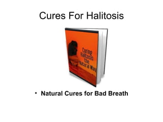 Cures For Halitosis ,[object Object]