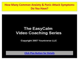 How Many Common Anxiety & Panic Attack Symptoms Do You Have? Click Play Button for Details 