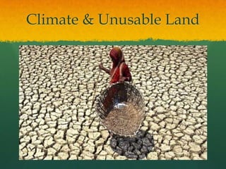Climate & Unusable Land
 