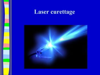 Laser curettage
 