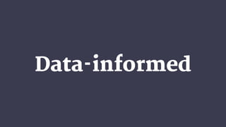 Data-informed
 