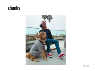 chunks
10 / 20
 