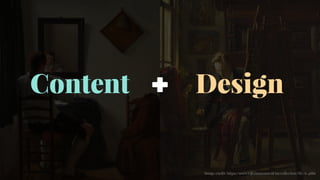Content Design+
Image credit: https://www.rijksmuseum.nl/en/collection/SK-A-4886
 