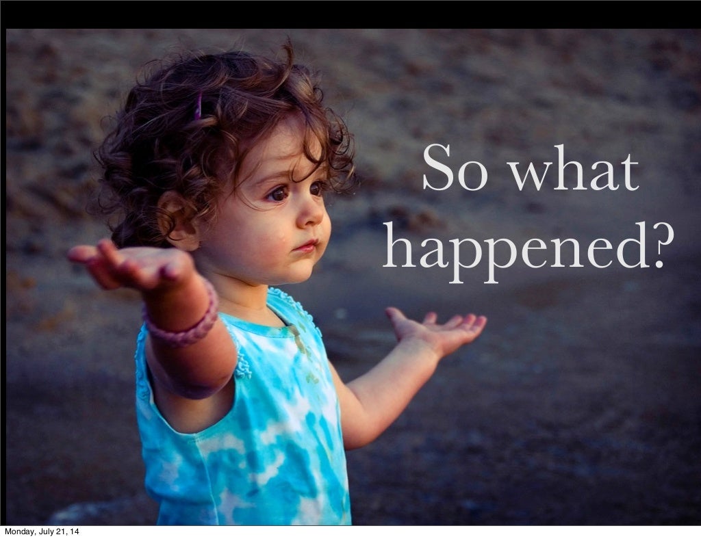 So What Happened Monday July