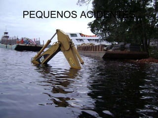 PEQUENOS ACIDENTES 