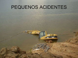 PEQUENOS ACIDENTES 