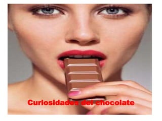 Curiosidades del chocolate
 