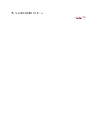 40. No jardim do Éden (Gn 3:1-4).
Voltar <
 