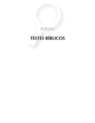II Parte
TESTES BÍBLICOS
 