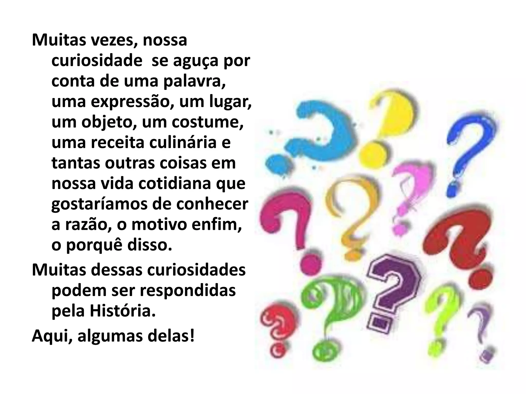 Curiosidades que a história explica | PPT