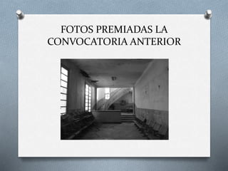 FOTOS PREMIADAS LA
CONVOCATORIA ANTERIOR
 