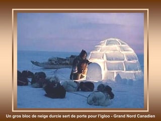 Un gros bloc de neige durcie sert de porte pour l’igloo - Grand Nord Canadien 
