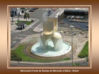Monument Fonte da Rampa do Mercado à Bahia - Brésil 