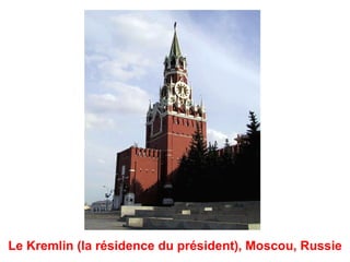 Le Kremlin (la résidence du président), Moscou, Russie
 