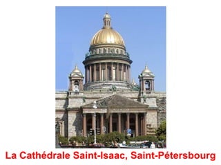 La Cathédrale Saint-Isaac, Saint-Pétersbourg
 
