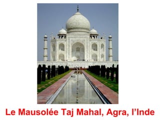 Le Mausolée Taj Mahal, Agra, l’Inde
 