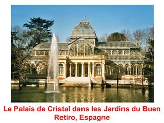 Le Palais de Cristal dans les Jardins du Buen
               Retiro, Espagne
 