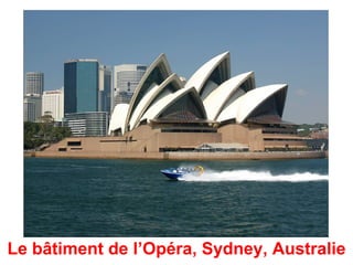 Le bâtiment de l’Opéra, Sydney, Australie
 