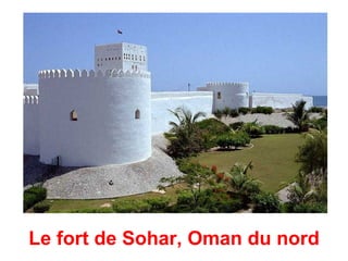 Le fort de Sohar, Oman du nord
 
