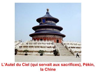L’Autel du Ciel (qui servait aux sacrifices), Pékin,
                      la Chine
 