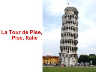 La Tour de Pise,
    Pise, Italie
 
