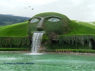 Le Géant de Wattens, Autriche
 