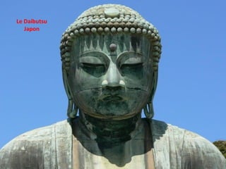 Le Daibutsu
   Japon
 