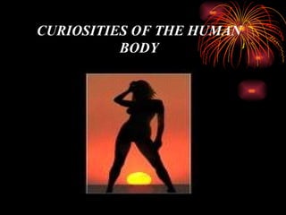 CURIOSITIES OF THE HUMAN BODY 
