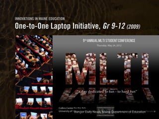 Clearly Ambiguous
INNOVATIONS IN MAINE EDUCATION
One-to-One Laptop Initiative, Gr 9-12 (2009)
Heather Manchester, Bangor Daily News DOEBangor Daily News, Maine Department of Education
 