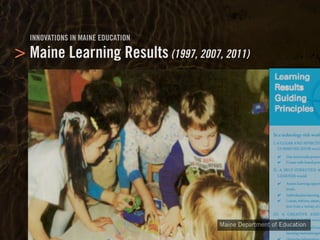 Clearly Ambiguous
INNOVATIONS IN MAINE EDUCATION
Maine Learning Results (1997, 2007, 2011)
Maine Department of Education
>
 