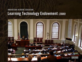 Clearly Ambiguous
INNOVATIONS IN MAINE EDUCATION
Learning Technology Endowment (2000)
hmmlargeart
 