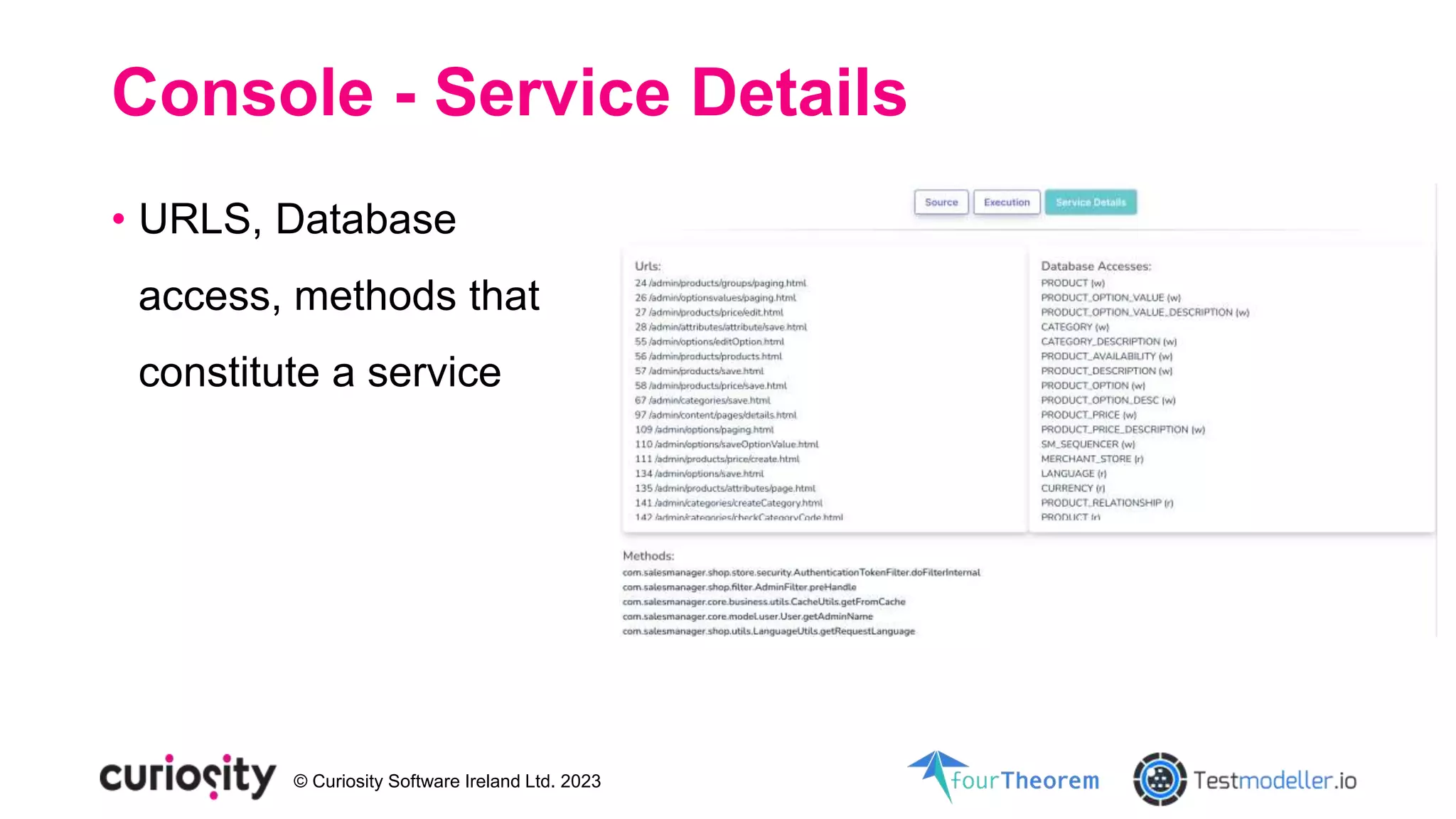 © Curiosity Software Ireland Ltd. 2023
Console - Service Details
• URLS, Database
access, methods that
constitute a service
 