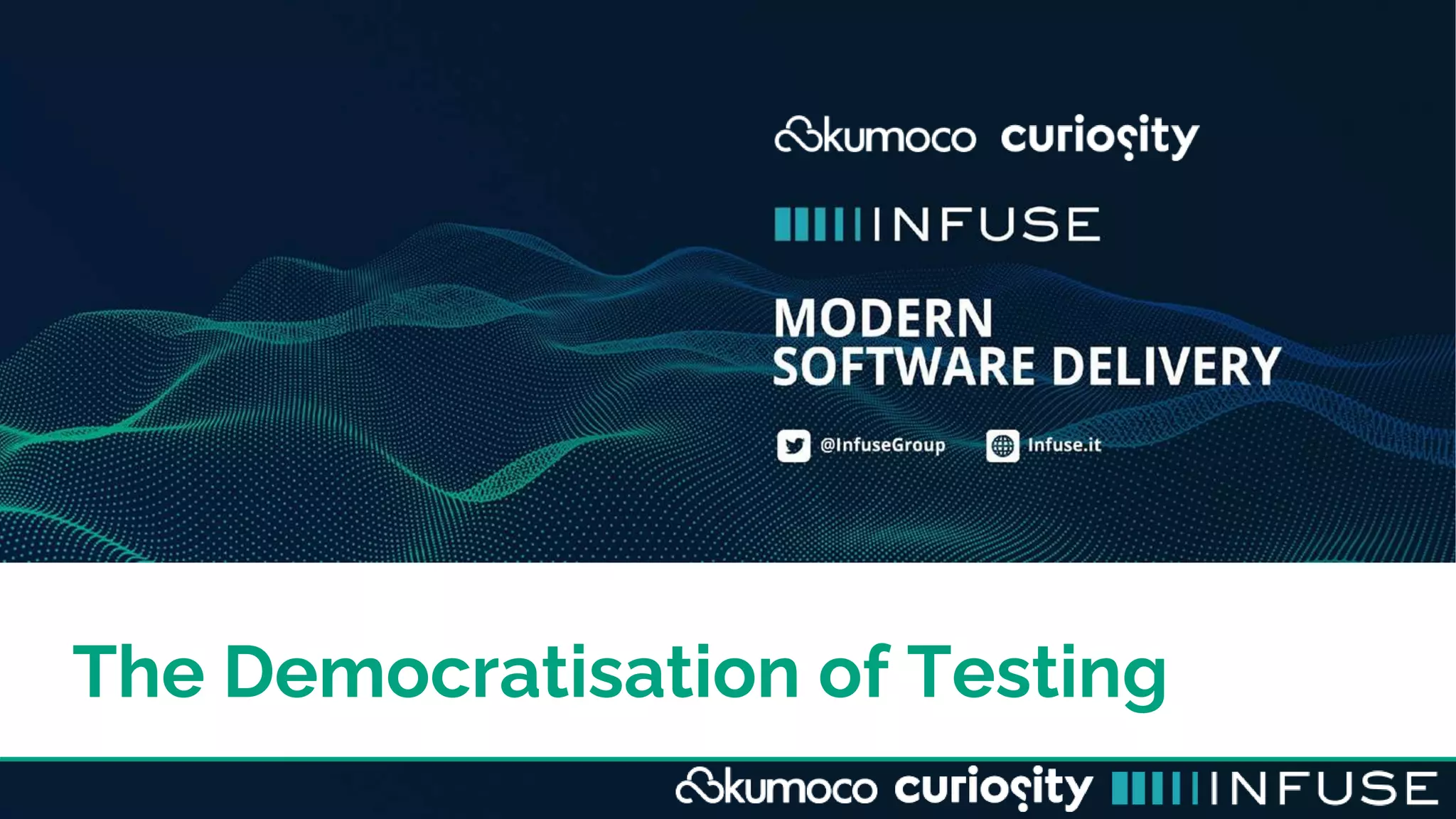The Democratisation of Testing
 
